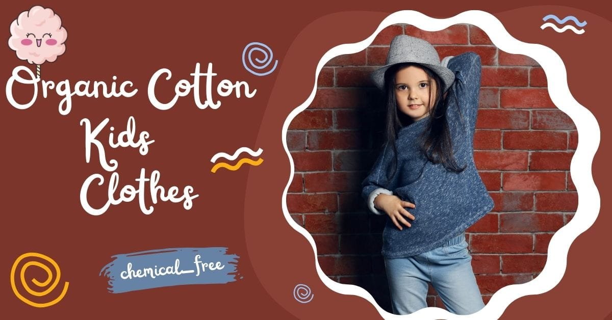 The image shows an advertisement for organic cotton kids' clothes. The background is a brown color with playful, colorful swirls and wavy lines. On the left side, there is text that reads "Organic Cotton Kids Clothes" and "chemical-free." There is a cartoon image of a smiling cotton candy above the text. On the right side, there is a child posing against a brick wall, wearing a blue sweater and light blue jeans, with a gray hat covering the face. The image is interesting as it promotes eco-friendly, chemical-free clothing for children.